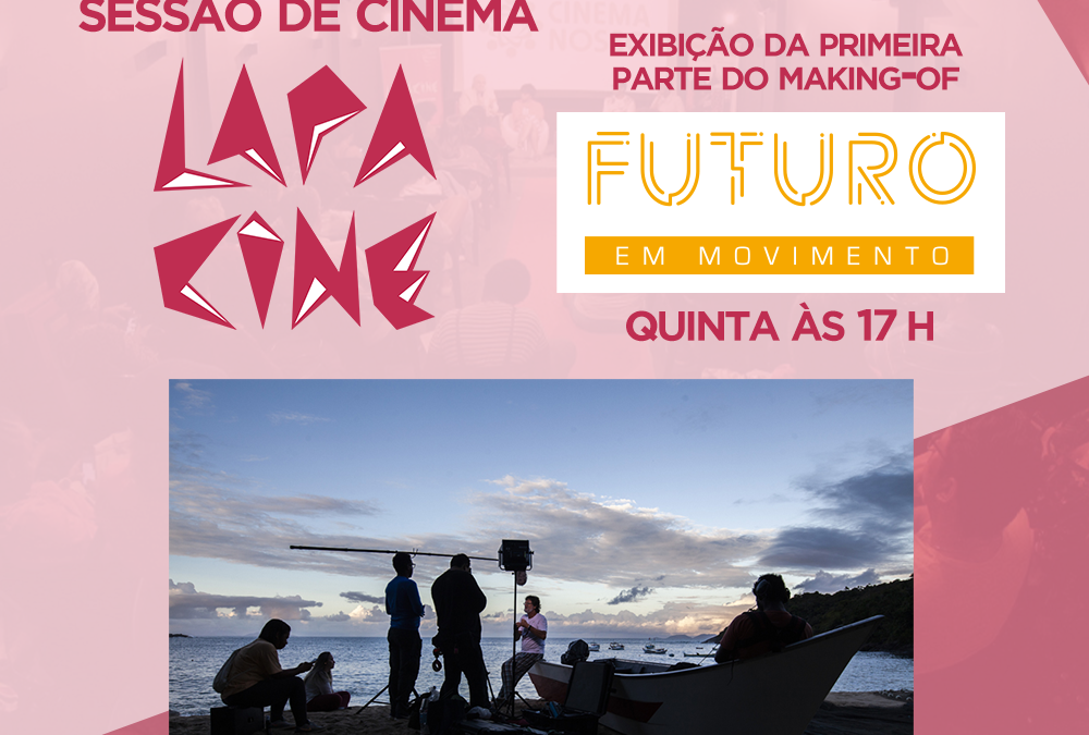 LIVE – LAPA CINE – Making Of Série Futuro em Movimento – Parte 01