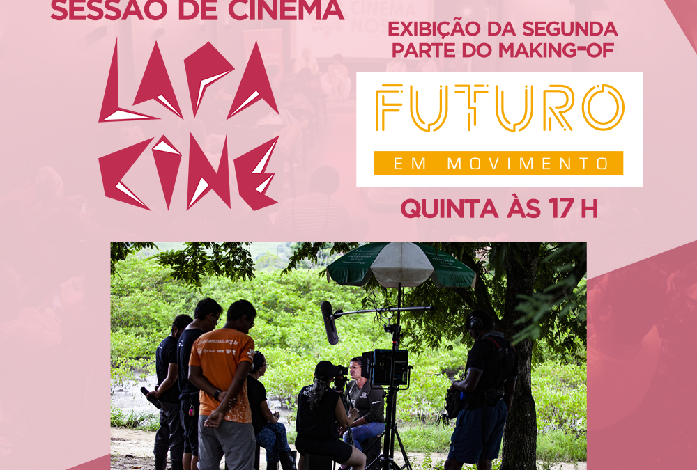 LIVE – LAPA CINE – Making Of Série Futuro em Movimento – Parte 02