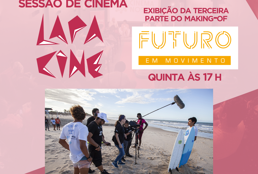 LIVE – LAPA CINE – Making Of Série Futuro em Movimento – Parte 03